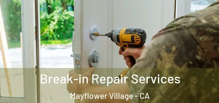  Break-in Repair Services Mayflower Village - CA