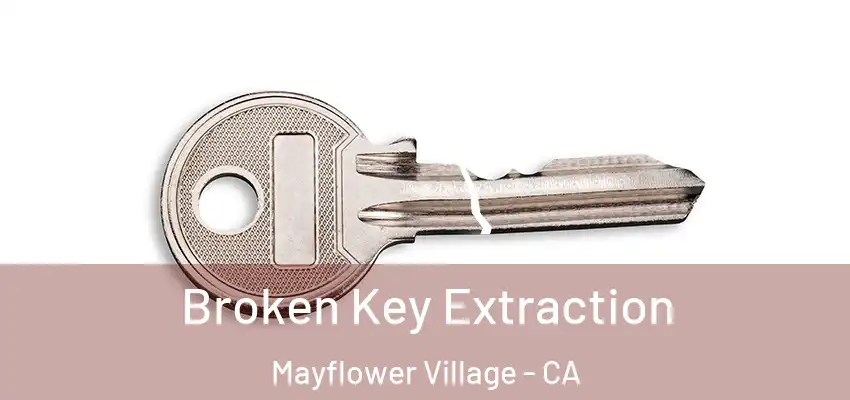 Broken Key Extraction Mayflower Village - CA