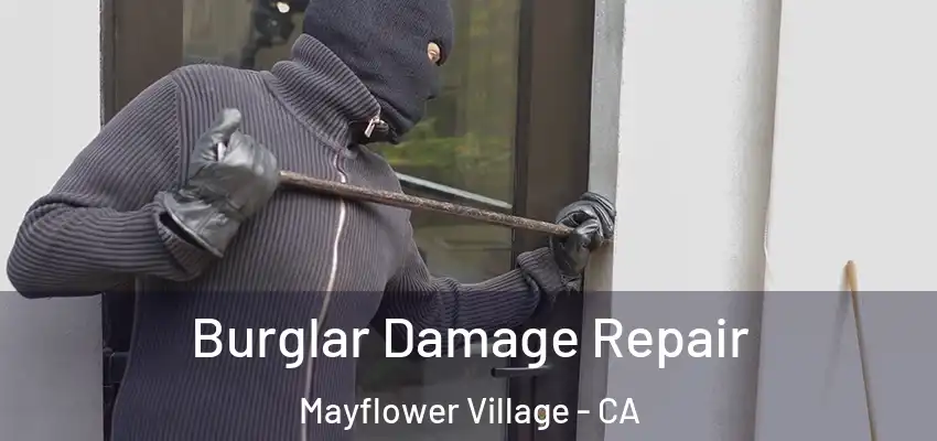 Burglar Damage Repair Mayflower Village - CA