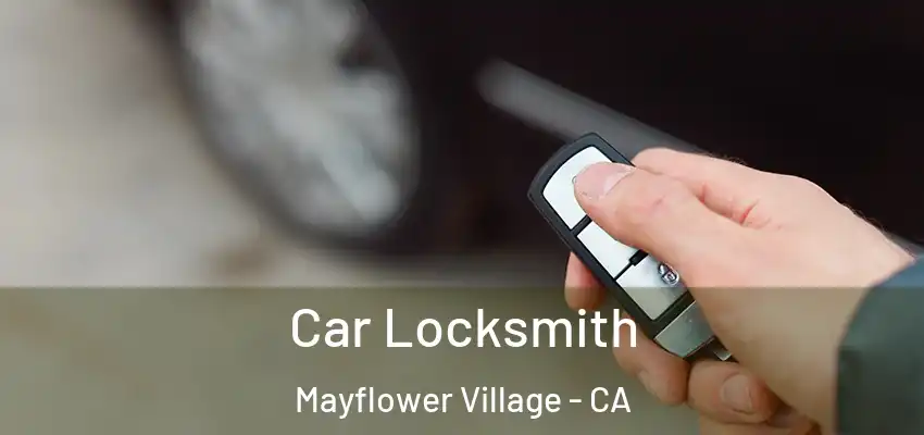 Car Locksmith Mayflower Village - CA
