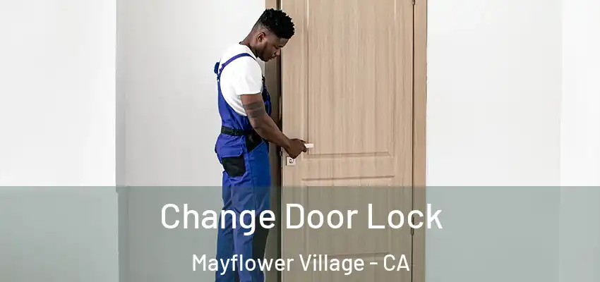  Change Door Lock Mayflower Village - CA