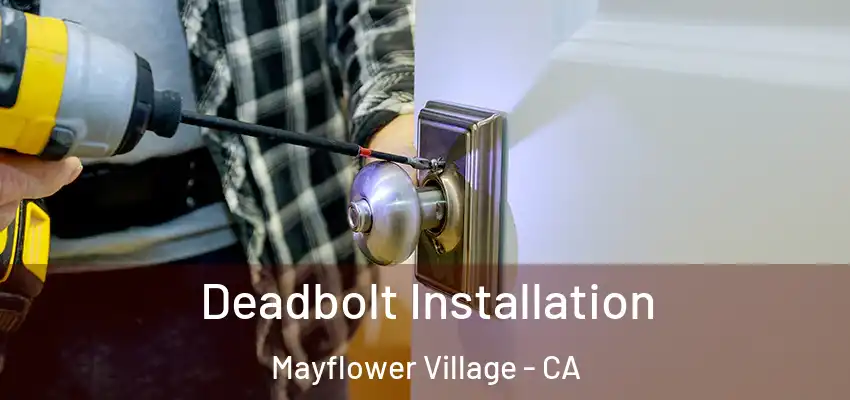 Deadbolt Installation Mayflower Village - CA