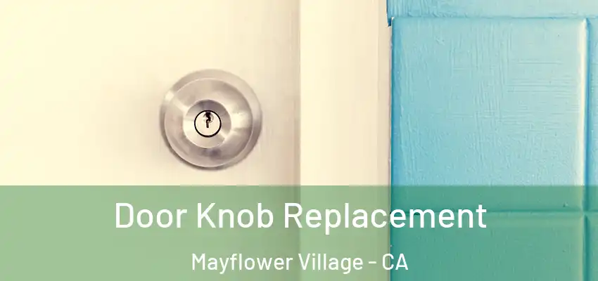 Door Knob Replacement Mayflower Village - CA
