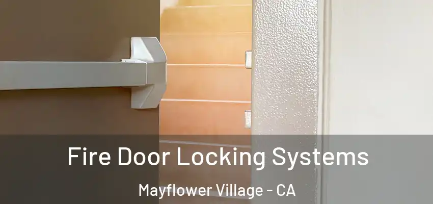  Fire Door Locking Systems Mayflower Village - CA