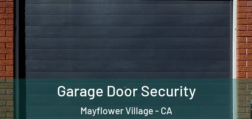  Garage Door Security Mayflower Village - CA