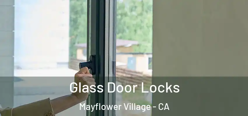 Glass Door Locks Mayflower Village - CA