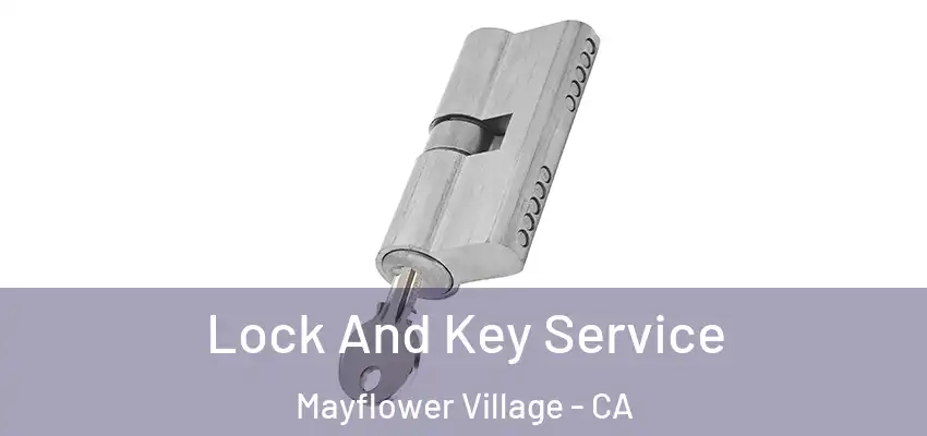 Lock And Key Service Mayflower Village - CA