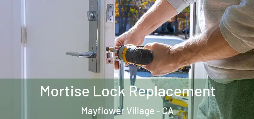  Mortise Lock Replacement Mayflower Village - CA