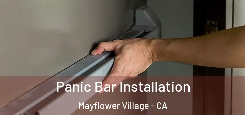 Panic Bar Installation Mayflower Village - CA
