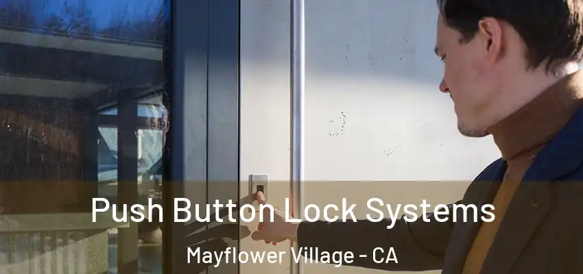 Push Button Lock Systems Mayflower Village - CA