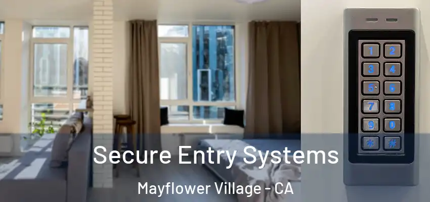 Secure Entry Systems Mayflower Village - CA