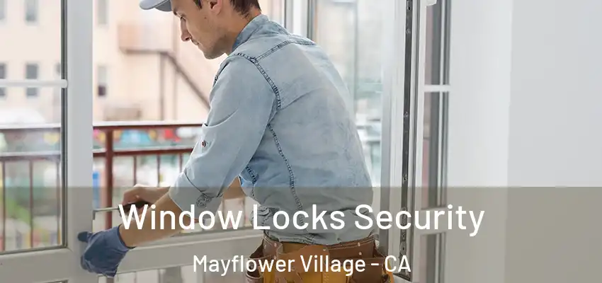 Window Locks Security Mayflower Village - CA